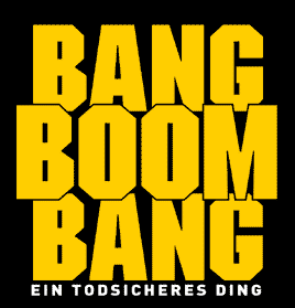 Bang, Boom, Bang - Ein Todsicheres Ding
