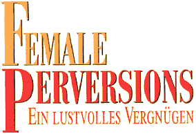 Female Perversions - Ein lustvolles Vergnügen
